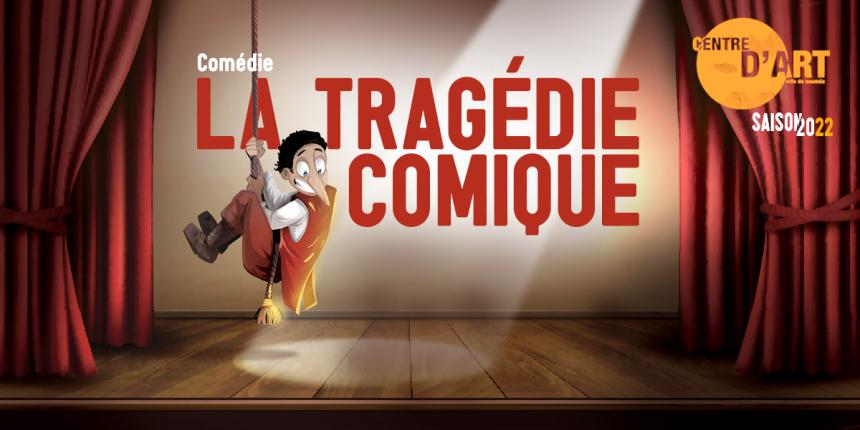 la tragédie comique la tragédie comique