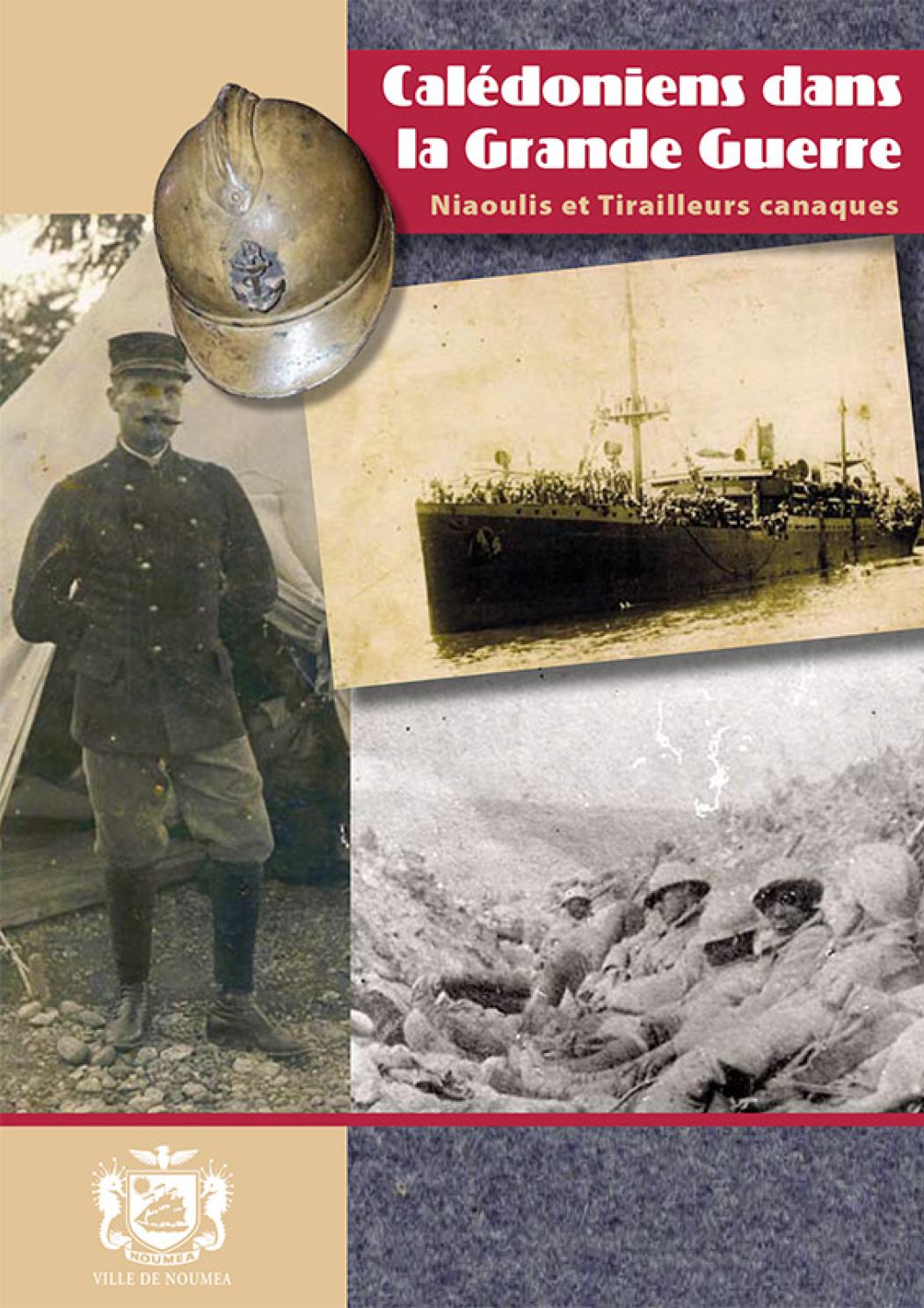 Calédoniens dans la Grande Guerre Niaoulis et Tirailleurs canaques