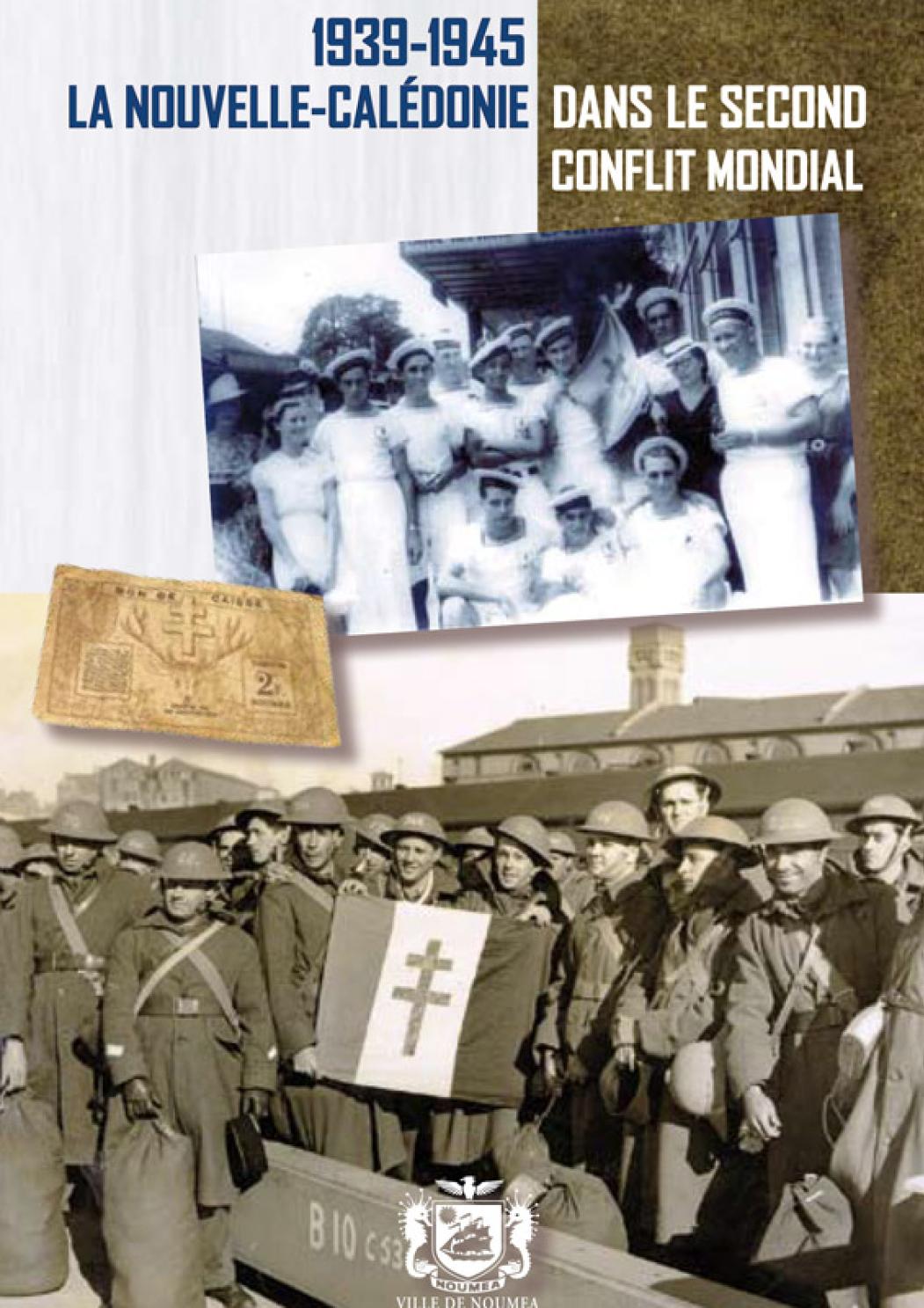 1939-1945 LA NOUVELLE-CALÉDONIE DANS LE SECOND CONFLIT MONDIAL